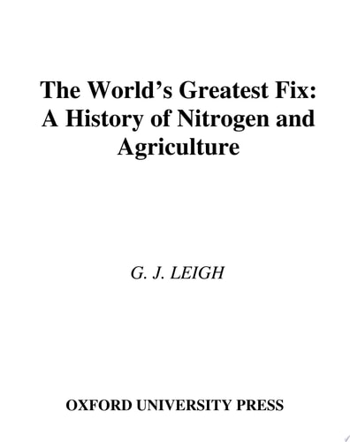 World's Greatest Fix: A History of Nitrogen and Agriculture