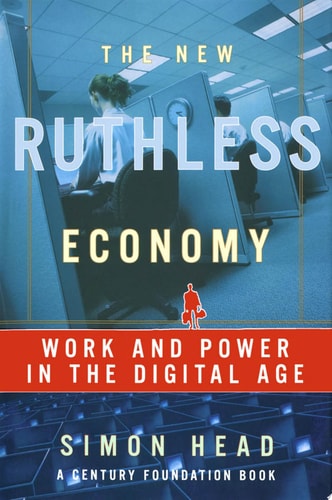 The New Ruthless Economy: Work and Power in the Digital Age (Century Foundation Books (Oxford University Press))