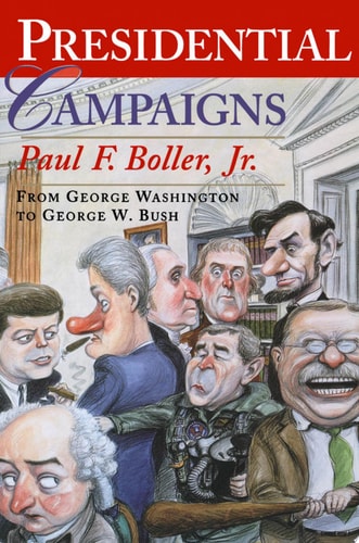 Presidential Campaigns From George Washington to George W. Bush