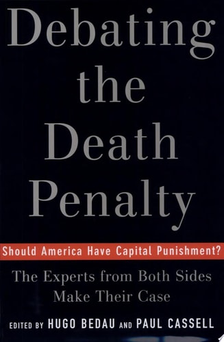 Debating the Death Penalty: Should America Have Capital Punishment? The Experts on Both Sides Make Their Best Case