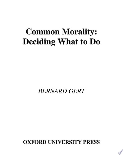 Common Morality: Deciding What to Do