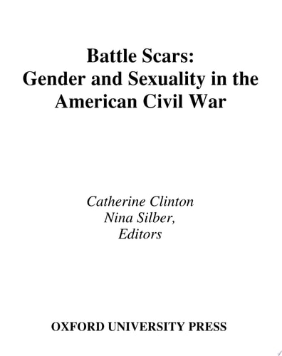Battle Scars: Gender and Sexuality in the American Civil War