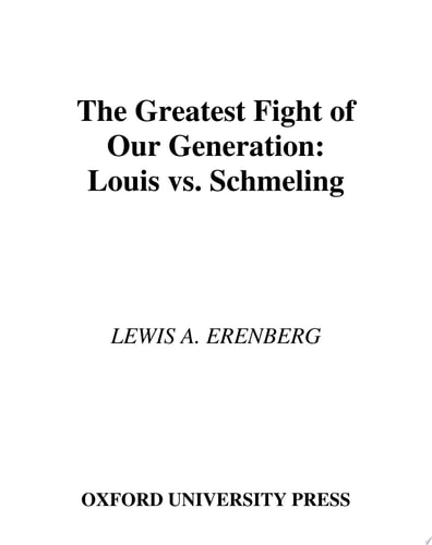 The Greatest Fight of Our Generation: Louis vs. Schmeling
