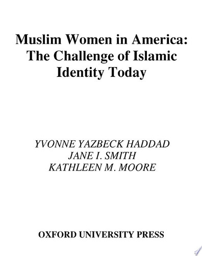 Muslim Women in America The Challenge of Islamic Identity Today