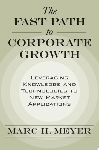Fast Path to Corporate Growth: Leveraging Knowledge and Technologies to New Market Applications