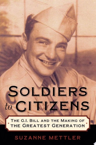 Soldiers to Citizens: The G. I. Bill and the Making of the Greatest Generation