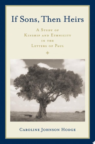If Sons, Then Heirs: A Study of Kinship and Ethnicity in the Letters of Paul