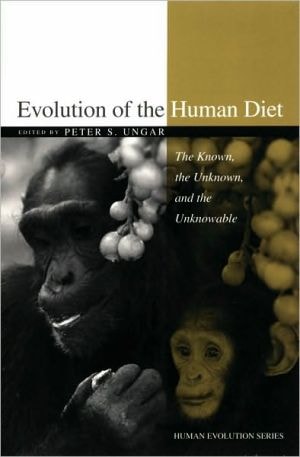 Evolution of the Human Diet: The Known, the Unknown, and the Unknowable