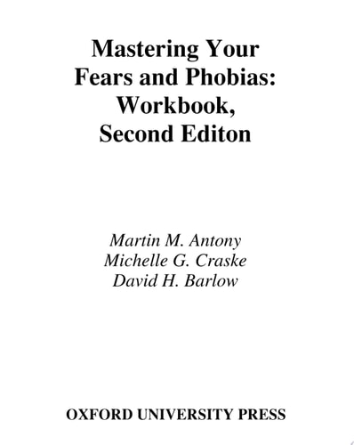 Mastering Your Fears and Phobias: Workbook
