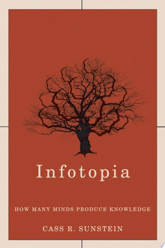 Infotopia: How Many Minds Produce Knowledge