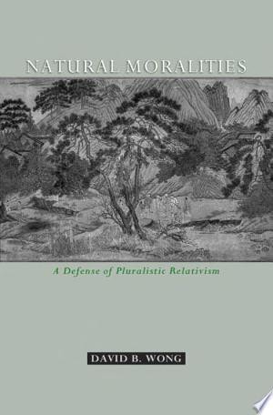 Natural Moralities: A Defense of Pluralistic Relativism