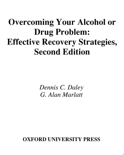 Overcoming Your Alcohol or Drug Problem: Effective Recovery Strategies Therapist Guide