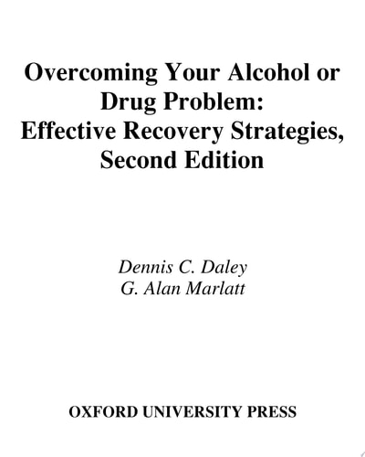 Overcoming Your Alcohol or Drug Problem: Effective Recovery Strategies Workbook