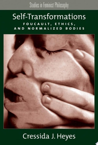 Self-Transformations Foucault, Ethics, and Normalized Bodies