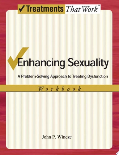 Enhancing Sexuality: A Problem-Solving Approach to Treating Dysfunction, Workbook Workbook (Treatments That Work)