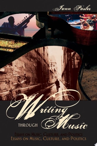 Writing through Music Essays on Music, Culture, and Politics