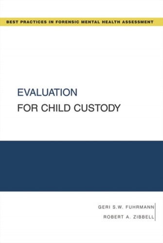 Evaluation for Child Custody: Best Practices for Forensic Mental Health Assessments
