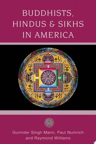 Buddhists, Hindus and Sikhs in America A Short History