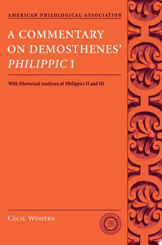 Commentary on Demosthenes' Philippic I: With Rhetorical Analyses of Philippics II and III