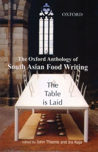 The Table is Laid: The Oxford Anthology of South Asian Food Writing