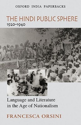 The Hindi Public Sphere (1920-1940): Language and Literature in the Age of Nationalism