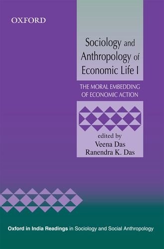 Sociology and Anthropology of Economic Life I: The Moral Embedding of Economic Action