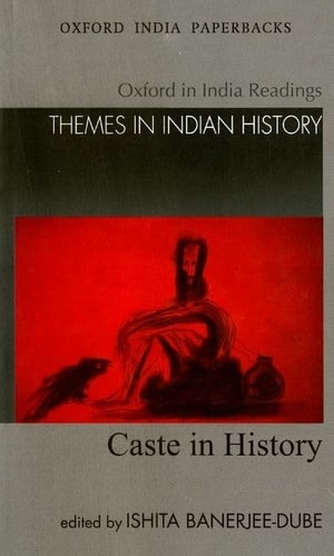 Caste in History: Oxford in India Readings: Themes in Indian History