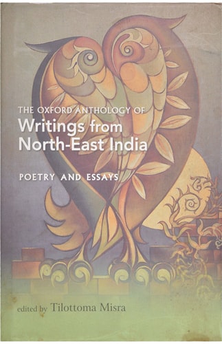 The Oxford Anthology of Writings from North-East India: Volume II: Poetry and Essays