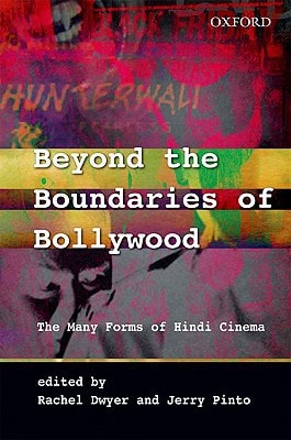 Beyond the Boundaries of Bollywood: The Many Forms of Hindi Cinema