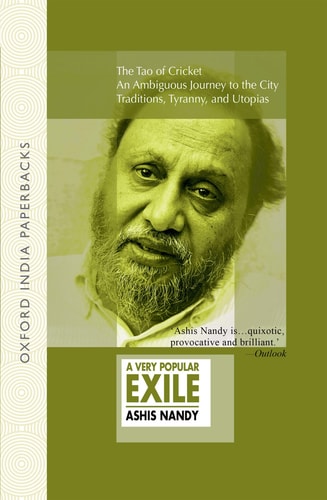 A Very Popular Exile: An Omnibus Comprising The Tao of Cricket; An Ambiguous Journey to the City; Traditions, Tyranny, and Utopias