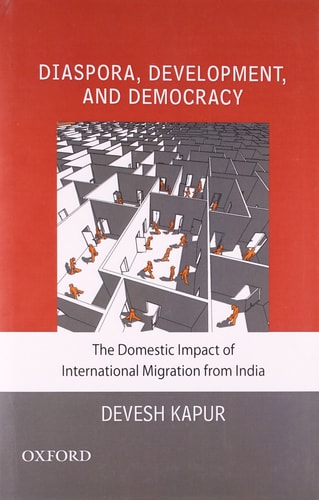 Diaspora, Development and Democracy: The Domestic Impact of International Migration from India