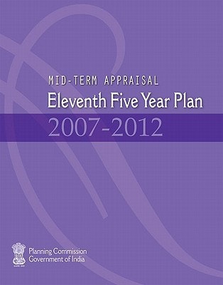 Mid-term Appraisal: Eleventh Five Year Plan 2007-2012