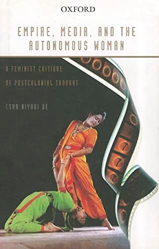 Empire, Media, and the Autonomous Woman: A Feminist Critique of Postcolonial Thought
