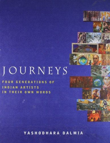 Journeys: Four Generations of Indian Artists in Their Own Words