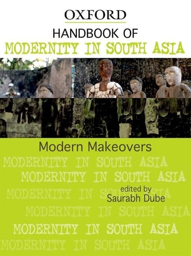 Modern Makeovers: Handbook of Modernity in South Asia