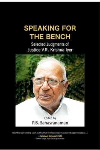 Speaking for the Bench: Selected Judgements of Justice V.R. Krishna Iyer