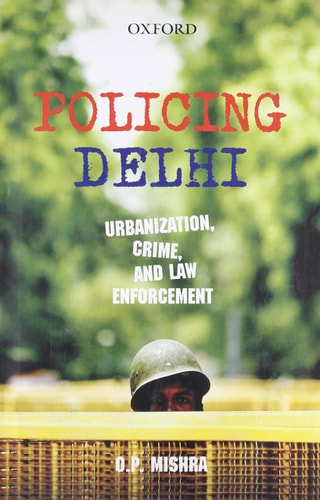 Policing Delhi: Urbanization, Crime, and Law Enforcement