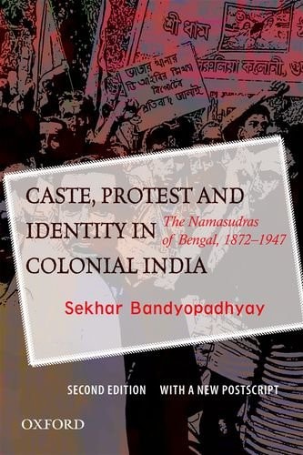 Caste, Protest and Identity in Colonial India: The Namasudras of Bengal, 1872-1947