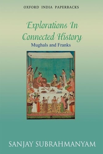 Mughals and Franks: Explorations in Connected History