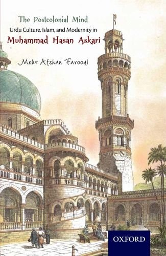 The Postcolonial Mind: Urdu Culture, Islam and Modernity in Muhammad Hasan Askari