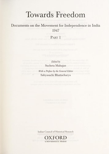 Towards Freedom: Documents on the Movement for Independence in India 1947, Part 1