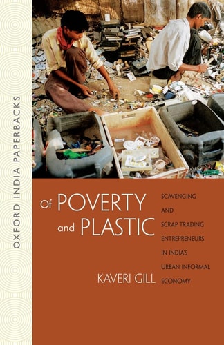 Of Poverty and Plastic: Scavenging and Scrap Trading Entrepreneurs in India's Urban Informal Economy