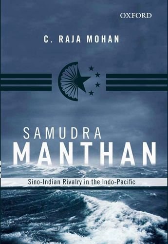 Samudra Manthan: Sino-Indian Rivalry In The Indo-Pacific