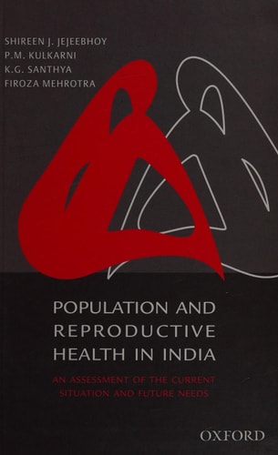 Population and Reproductive Health in India: An Assessment of the Current Situation and Future Needs