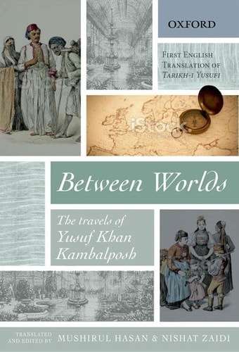 Between Worlds: The Travels of Yusuf Khan Kambalposh