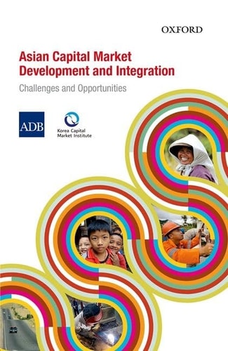 Asian Capital Market Development and Integration: Challenges and Opportunities