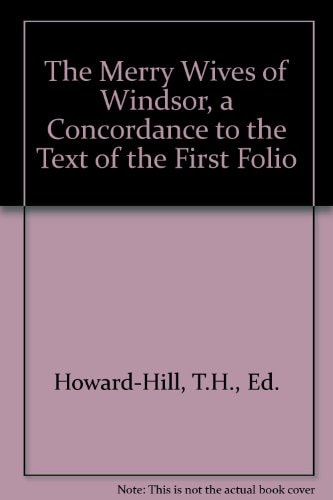 A Concordance to the Text of the First Folio: The Merry Wives of Windsor