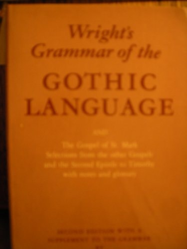 Grammar of the Gothic Language: With the Gospel of St. Mark, Selections from the Other Gospels and the Second Epistle to Timothy