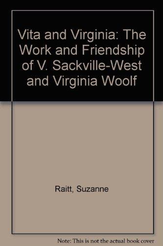 Vita and Virginia: The Work and Friendship of V. Sackville-West and Virginia Woolf