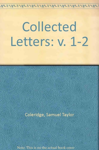 Collected Letters of Samuel Taylor Coleridge
